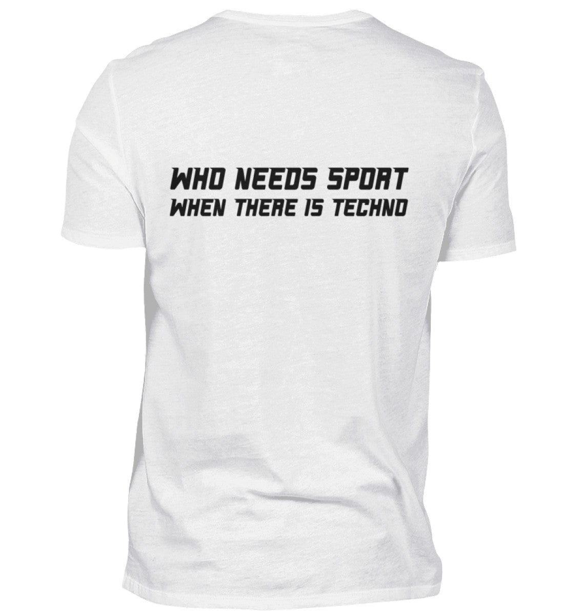 Who needs Sport when there is Techno - T-Shirt backprint