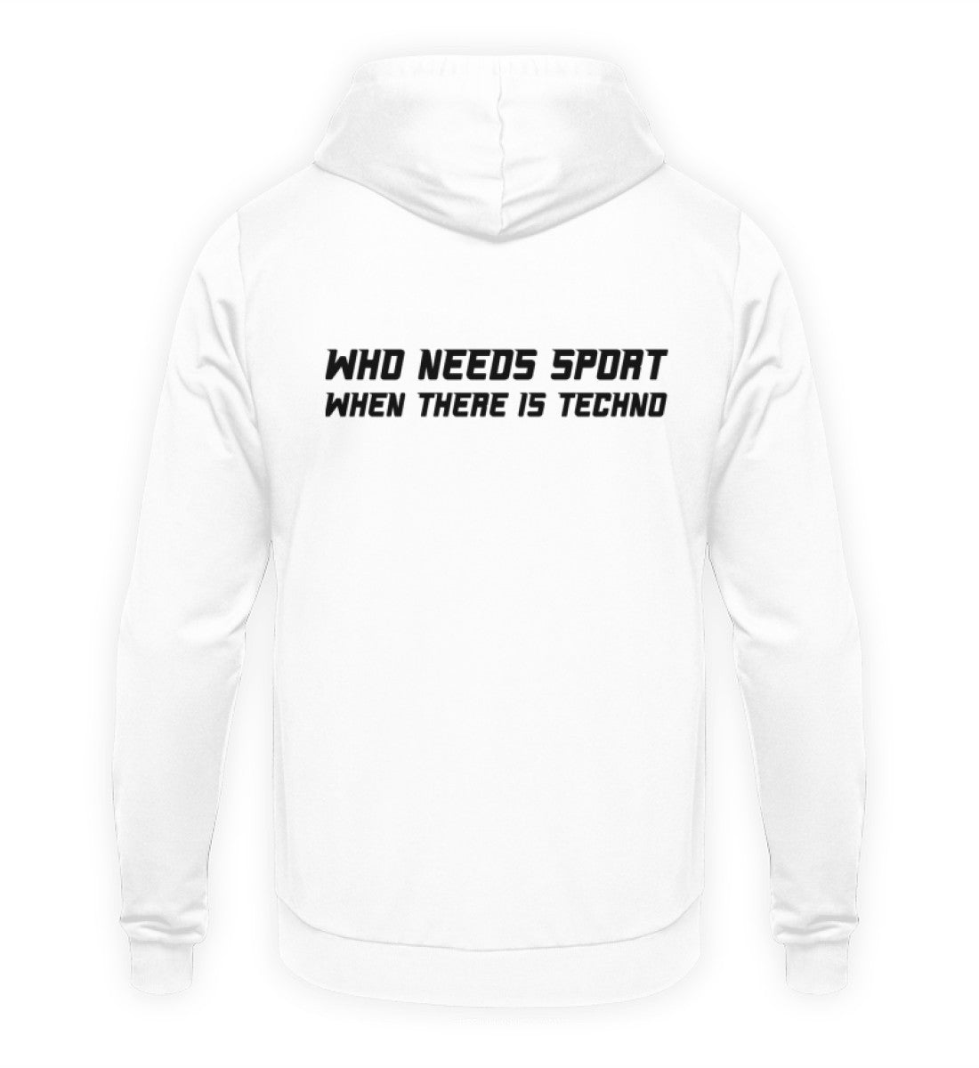 Who needs Sport when there is Techno - Hoodie